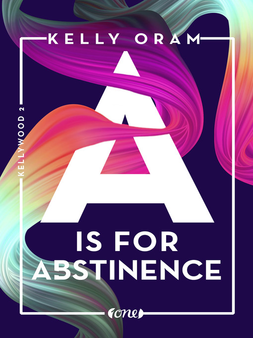 Title details for A is for Abstinence by Kelly Oram - Wait list